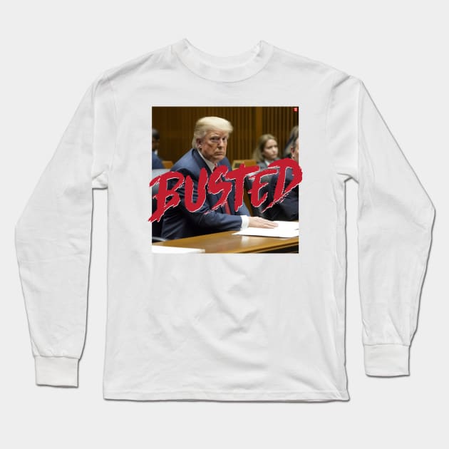 Donald Trump BUSTED Long Sleeve T-Shirt by TeeLabs